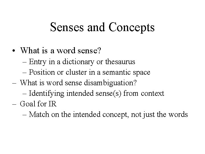 Senses and Concepts • What is a word sense? – Entry in a dictionary