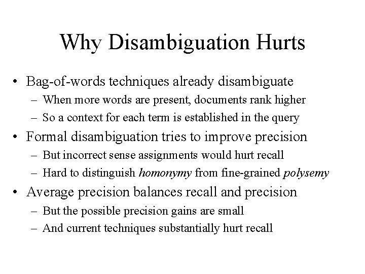 Why Disambiguation Hurts • Bag-of-words techniques already disambiguate – When more words are present,