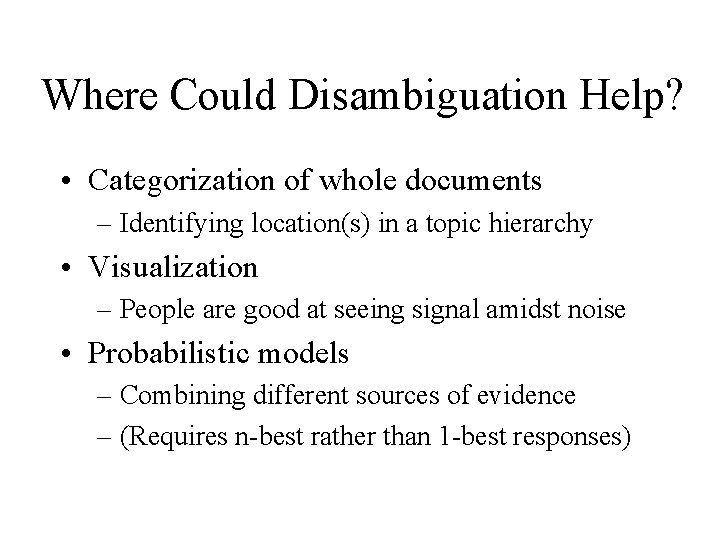 Where Could Disambiguation Help? • Categorization of whole documents – Identifying location(s) in a