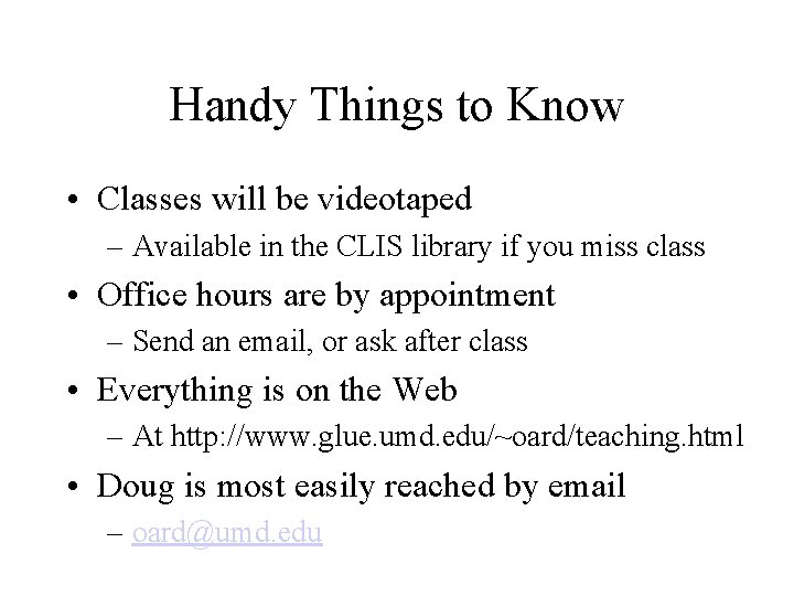 Handy Things to Know • Classes will be videotaped – Available in the CLIS