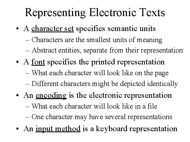 Representing Electronic Texts • A character set specifies semantic units – Characters are the