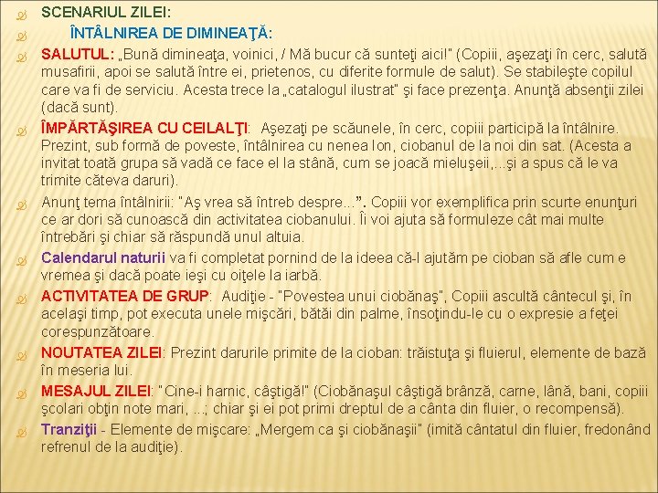  SCENARIUL ZILEI: ÎNT LNIREA DE DIMINEAŢĂ: SALUTUL: „Bună dimineaţa, voinici, / Mă bucur