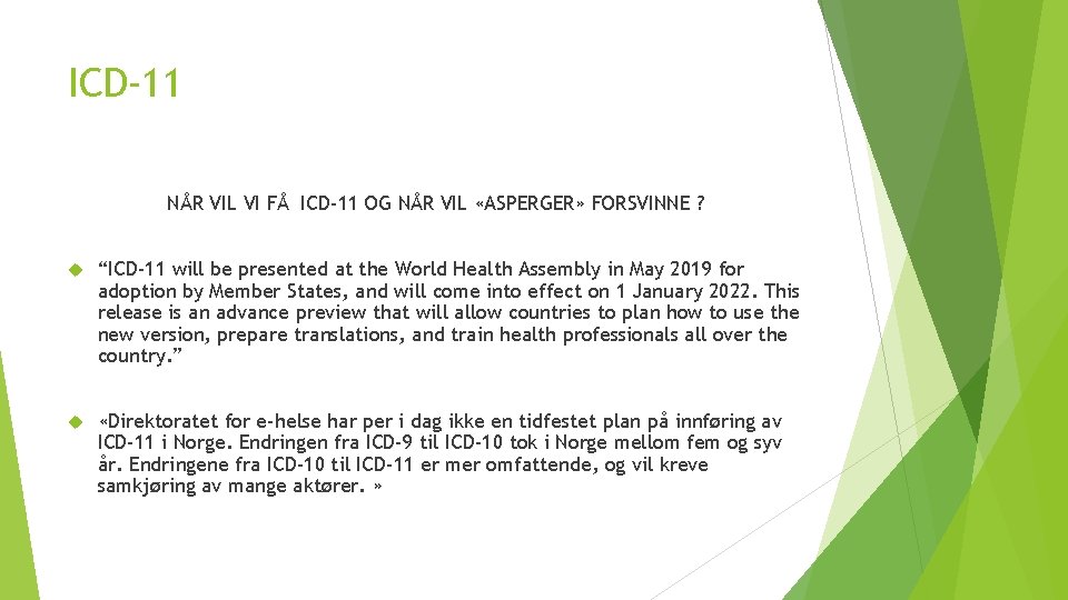 ICD-11 NÅR VIL VI FÅ ICD-11 OG NÅR VIL «ASPERGER» FORSVINNE ? “ICD-11 will