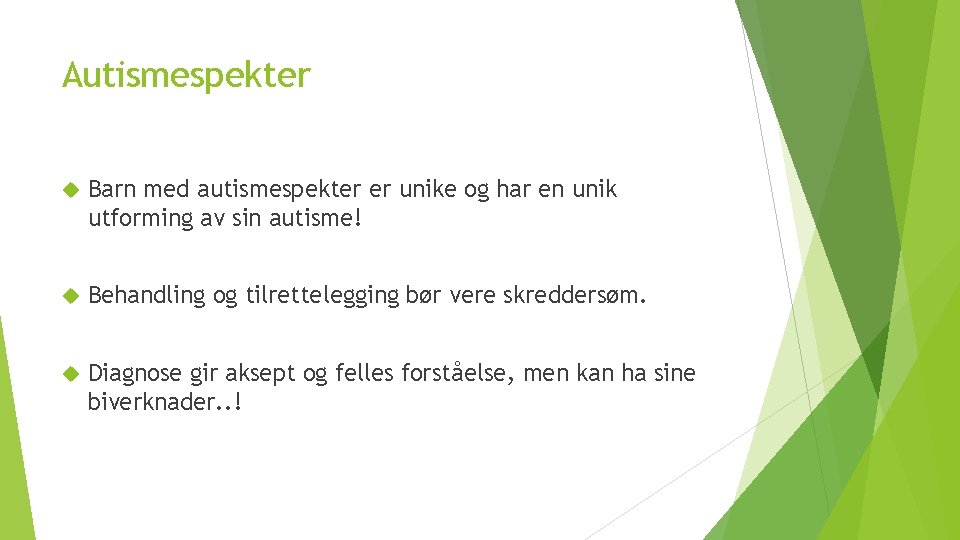 Autismespekter Barn med autismespekter er unike og har en unik utforming av sin autisme!