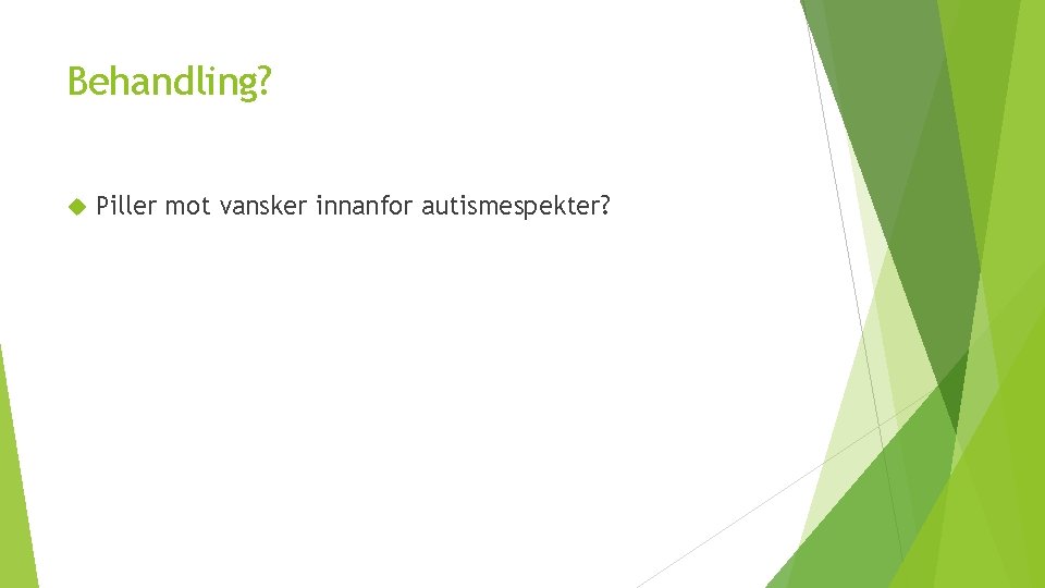 Behandling? Piller mot vansker innanfor autismespekter? 