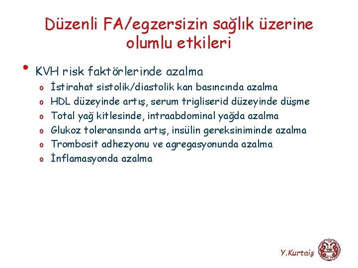 Düzenli FA/egzersizin sağlık üzerine olumlu etkileri • KVH risk faktörlerinde azalma o İstirahat sistolik/diastolik