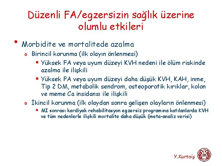 Düzenli FA/egzersizin sağlık üzerine olumlu etkileri • Morbidite ve mortalitede azalma o Birincil korunma