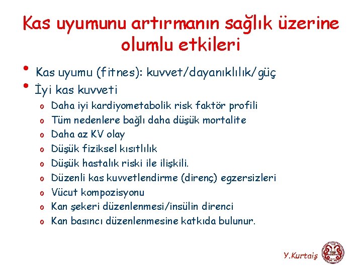 Kas uyumunu artırmanın sağlık üzerine olumlu etkileri • Kas uyumu (fitnes): kuvvet/dayanıklılık/güç • İyi