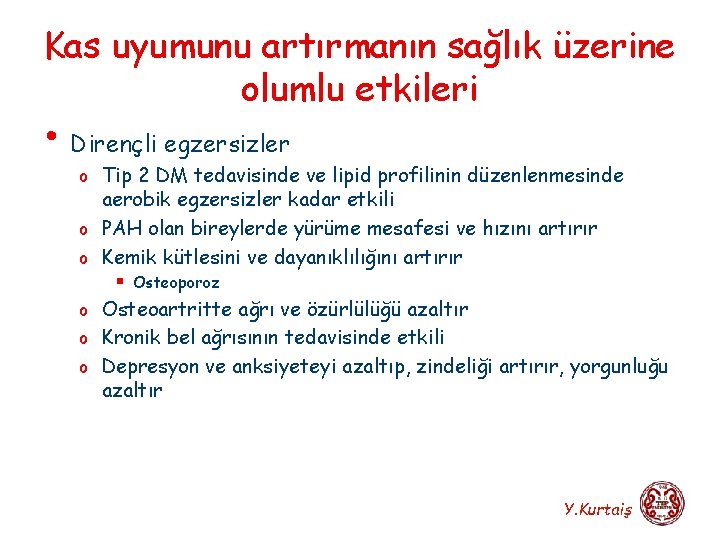 Kas uyumunu artırmanın sağlık üzerine olumlu etkileri • Dirençli egzersizler o Tip 2 DM