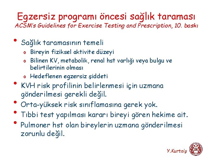 Egzersiz programı öncesi sağlık taraması ACSM’s Guidelines for Exercise Testing and Prescription, 10. baskı