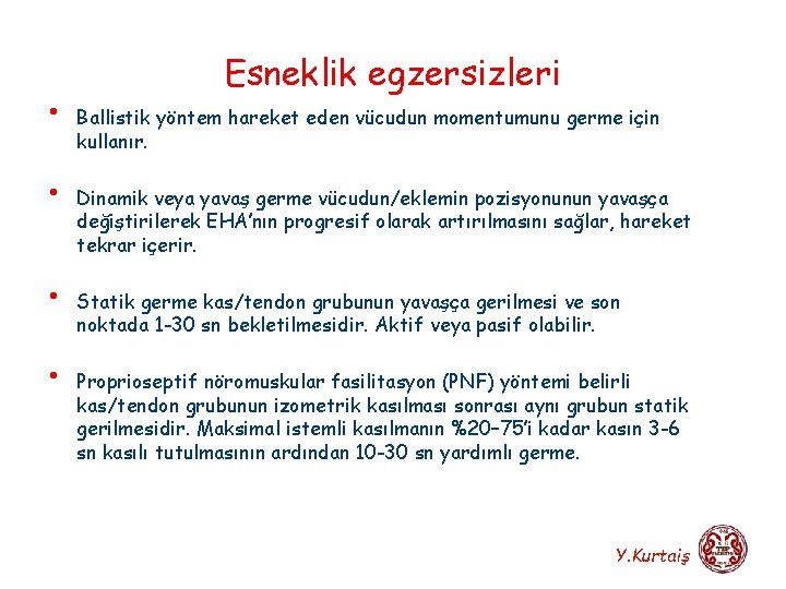  • • Esneklik egzersizleri Ballistik yöntem hareket eden vücudun momentumunu germe için kullanır.