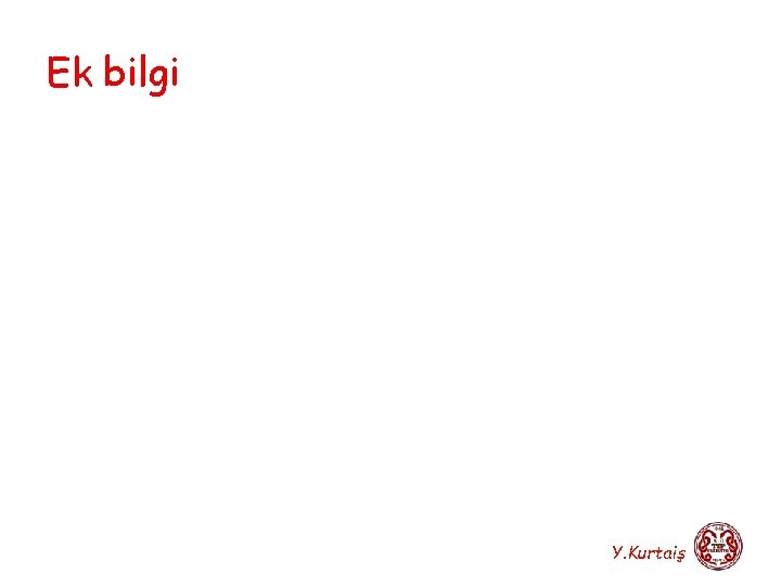 Ek bilgi Y. Kurtaiş 