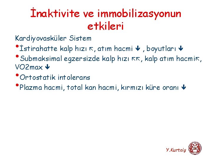 İnaktivite ve immobilizasyonun etkileri Kardiyovasküler Sistem İstirahatte kalp hızı , atım hacmi , boyutları