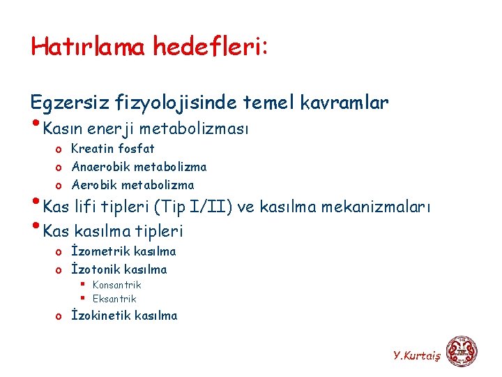 Hatırlama hedefleri: Egzersiz fizyolojisinde temel kavramlar • Kasın enerji metabolizması o Kreatin fosfat o