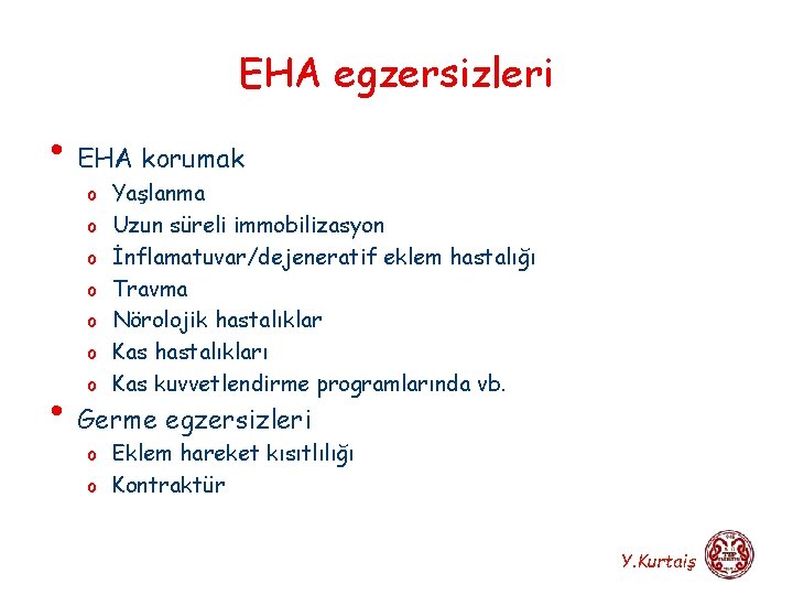 EHA egzersizleri • EHA korumak o Yaşlanma o Uzun süreli immobilizasyon o İnflamatuvar/dejeneratif eklem