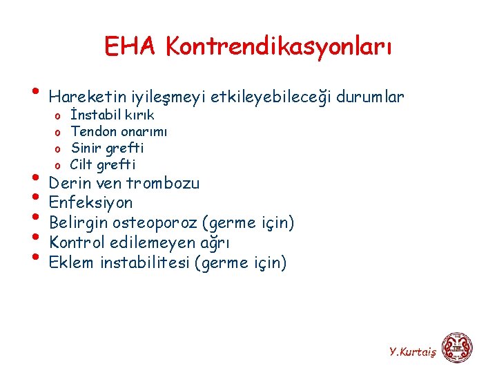 EHA Kontrendikasyonları • Hareketin iyileşmeyi etkileyebileceği durumlar o o İnstabil kırık Tendon onarımı Sinir