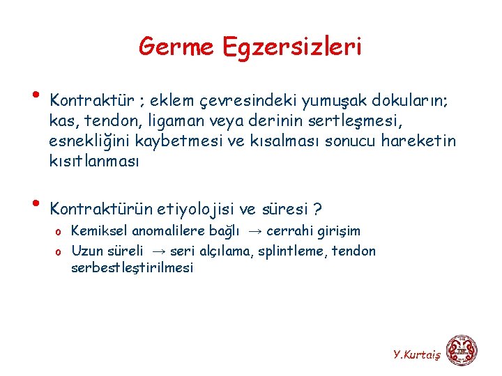 Germe Egzersizleri • Kontraktür ; eklem çevresindeki yumuşak dokuların; kas, tendon, ligaman veya derinin