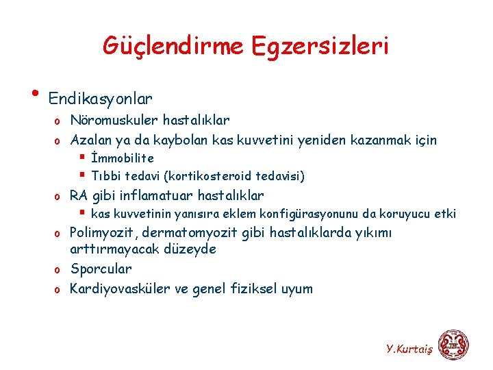 Güçlendirme Egzersizleri • Endikasyonlar o Nöromuskuler hastalıklar o Azalan ya da kaybolan kas kuvvetini