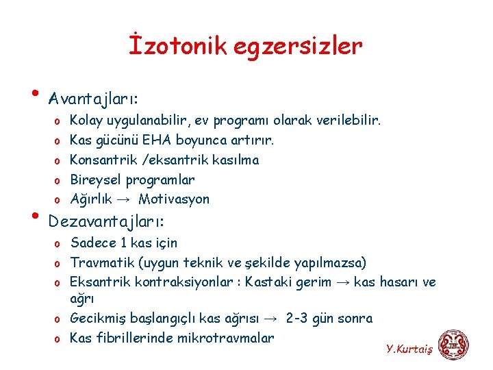 İzotonik egzersizler • Avantajları: o Kolay uygulanabilir, ev programı olarak verilebilir. o Kas gücünü