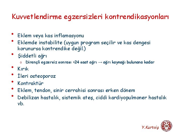 Kuvvetlendirme egzersizleri kontrendikasyonları • • Eklem veya kas inflamasyonu Eklemde instabilite (uygun program seçilir