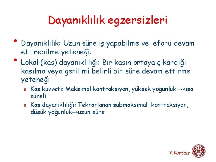 Dayanıklılık egzersizleri • Dayanıklılık: Uzun süre iş yapabilme ve eforu devam ettirebilme yeteneği. •