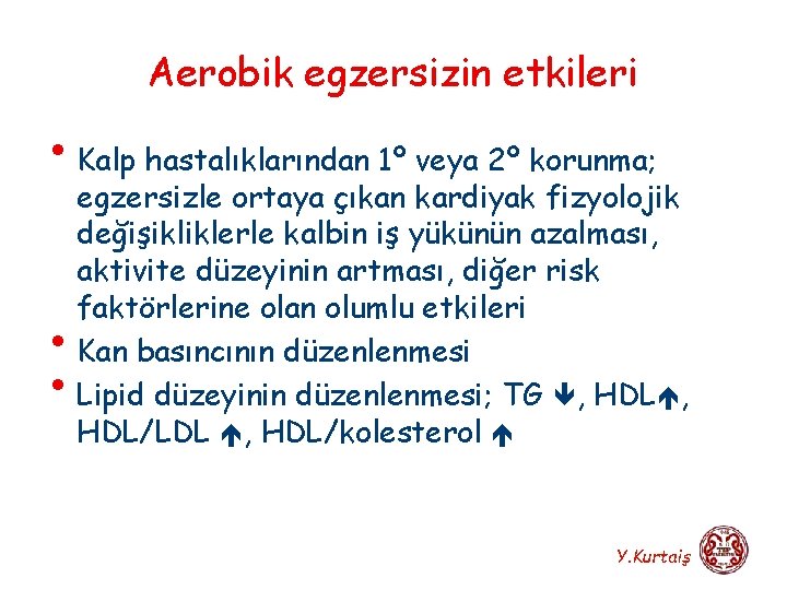 Aerobik egzersizin etkileri • Kalp hastalıklarından 1º veya 2º korunma; • • egzersizle ortaya