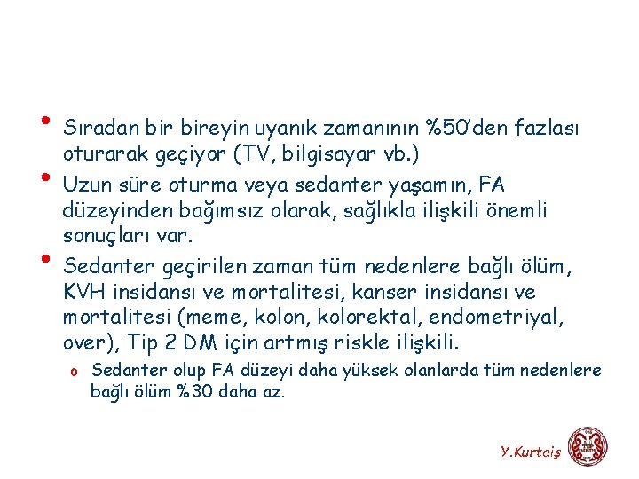  • Sıradan bireyin uyanık zamanının %50’den fazlası oturarak geçiyor (TV, bilgisayar vb. )