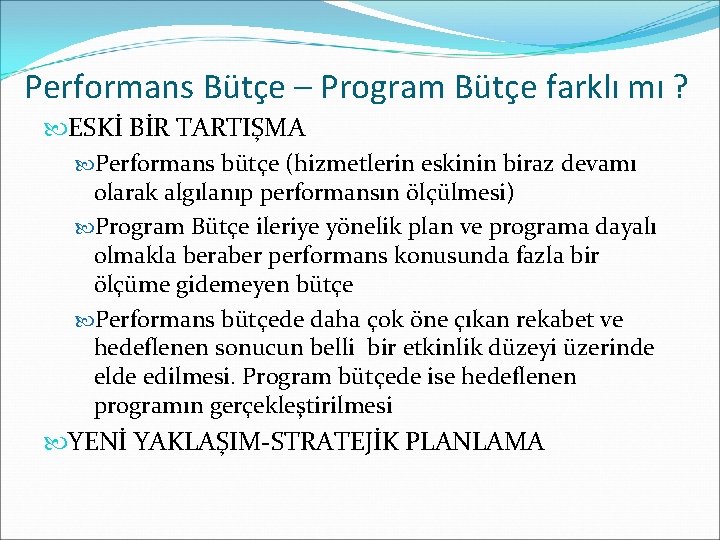 Performans Bütçe – Program Bütçe farklı mı ? ESKİ BİR TARTIŞMA Performans bütçe (hizmetlerin