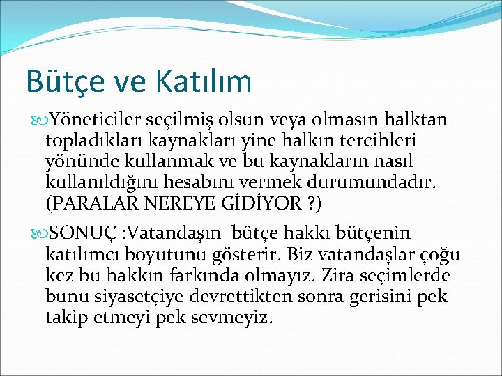 Bütçe ve Katılım Yöneticiler seçilmiş olsun veya olmasın halktan topladıkları kaynakları yine halkın tercihleri