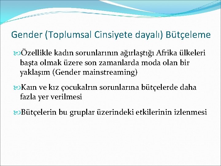 Gender (Toplumsal Cinsiyete dayalı) Bütçeleme Özellikle kadın sorunlarının ağırlaştığı Afrika ülkeleri başta olmak üzere