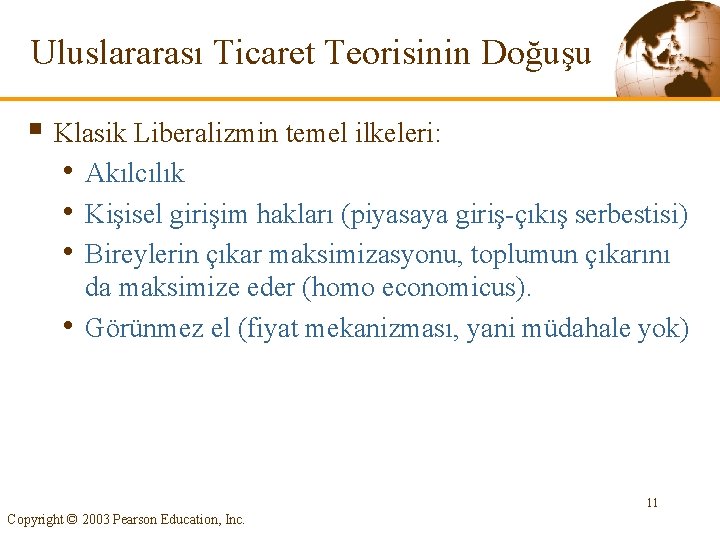 Uluslararası Ticaret Teorisinin Doğuşu § Klasik Liberalizmin temel ilkeleri: • Akılcılık • Kişisel girişim