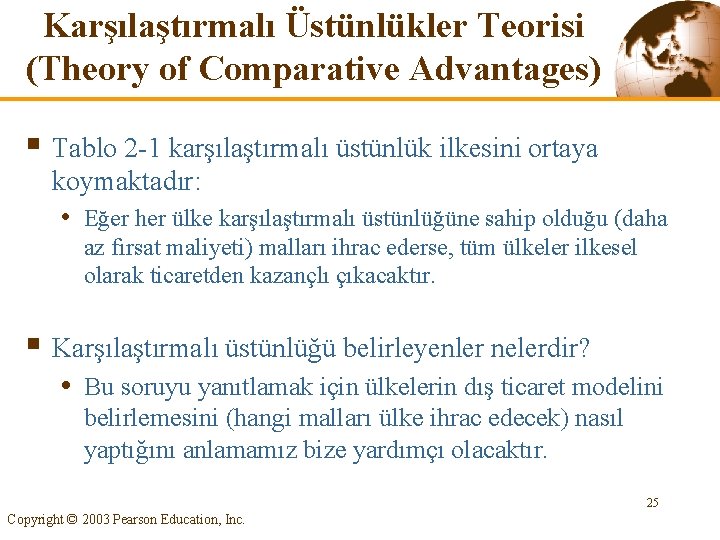 Karşılaştırmalı Üstünlükler Teorisi (Theory of Comparative Advantages) § Tablo 2 -1 karşılaştırmalı üstünlük ilkesini