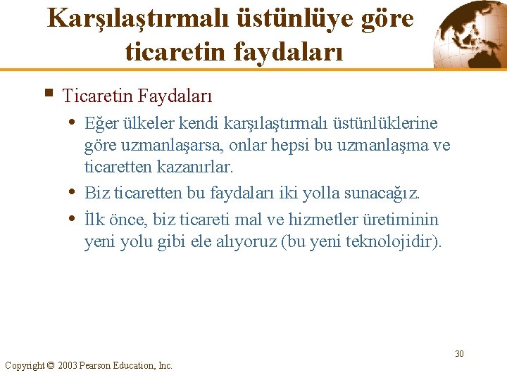 Karşılaştırmalı üstünlüye göre ticaretin faydaları § Ticaretin Faydaları • Eğer ülkeler kendi karşılaştırmalı üstünlüklerine