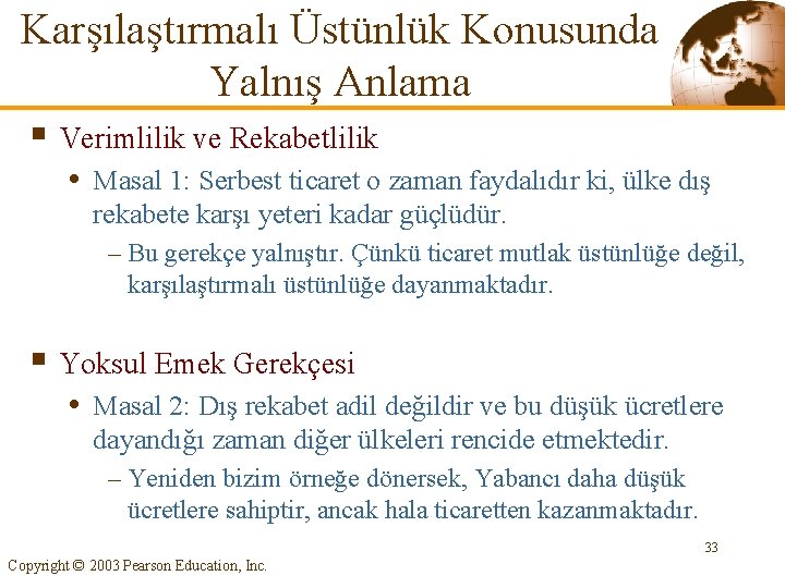 Karşılaştırmalı Üstünlük Konusunda Yalnış Anlama § Verimlilik ve Rekabetlilik • Masal 1: Serbest ticaret