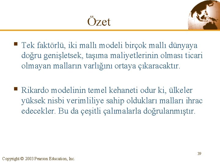 Özet § Tek faktörlü, iki mallı modeli birçok mallı dünyaya doğru genişletsek, taşıma maliyetlerinin