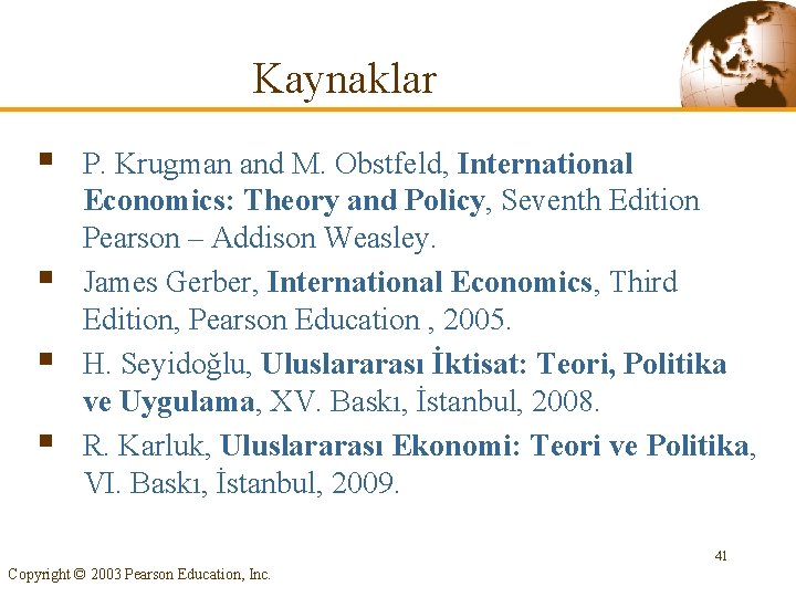 Kaynaklar § § P. Krugman and M. Obstfeld, International Economics: Theory and Policy, Seventh