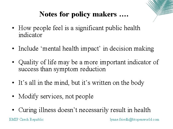Notes for policy makers …. • How people feel is a significant public health