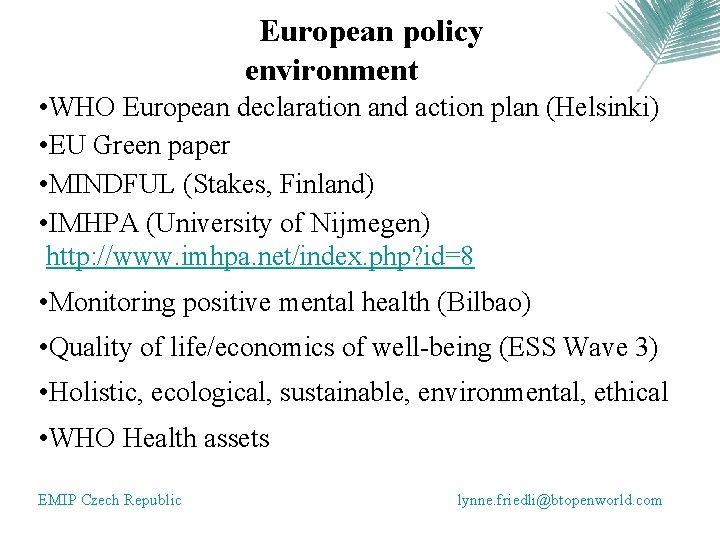 European policy environment • WHO European declaration and action plan (Helsinki) • EU Green