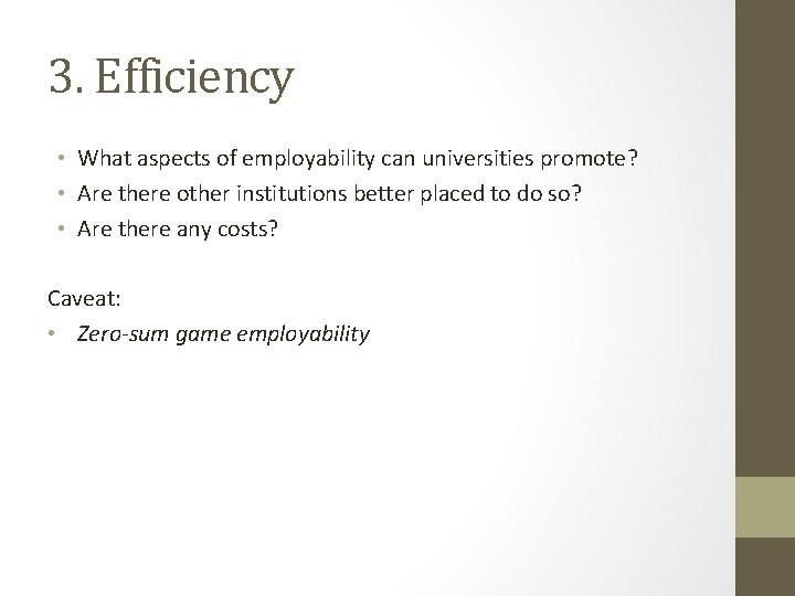 3. Efficiency • What aspects of employability can universities promote? • Are there other