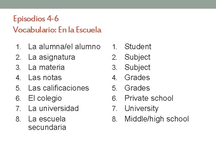 Episodios 4 -6 Vocabulario: En la Escuela 1. 2. 3. 4. 5. 6. 7.