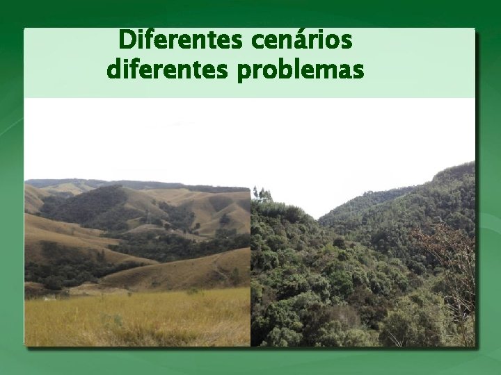 Diferentes cenários diferentes problemas 