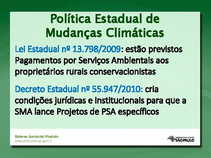 Política Estadual de Mudanças Climáticas Lei Estadual nº 13. 798/2009: estão previstos Pagamentos por