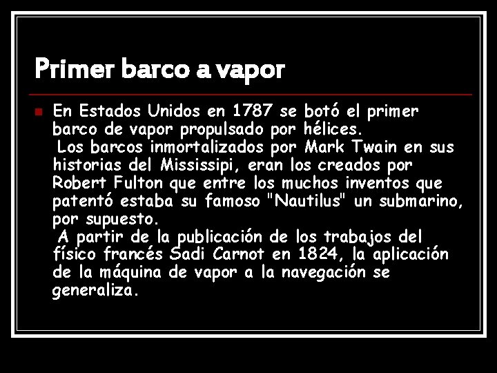 Primer barco a vapor n En Estados Unidos en 1787 se botó el primer