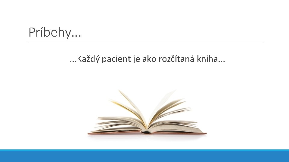 Príbehy. . . Každý pacient je ako rozčítaná kniha. . . 