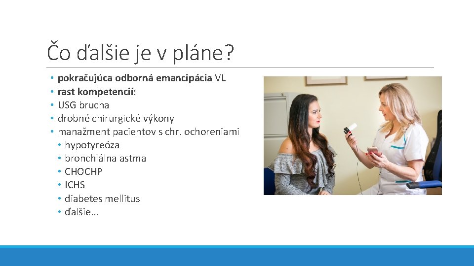 Čo ďalšie je v pláne? • pokračujúca odborná emancipácia VL • rast kompetencií: •