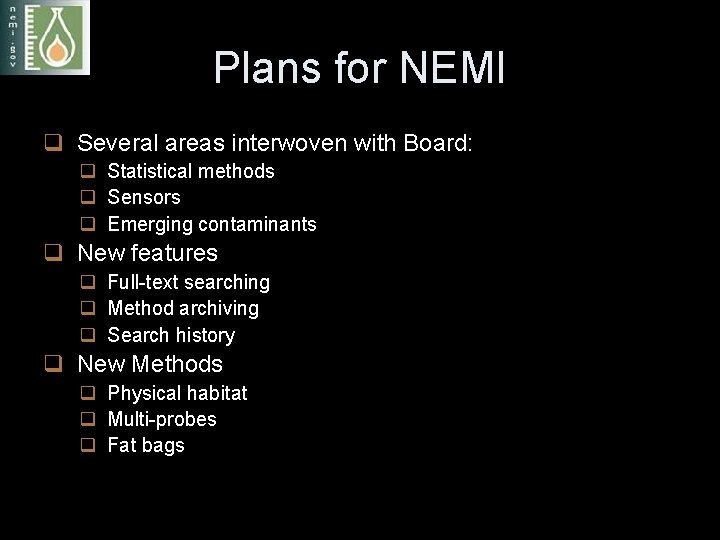 Plans for NEMI q Several areas interwoven with Board: q Statistical methods q Sensors