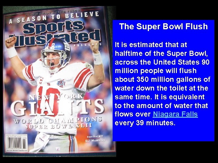 The Super Bowl Flush It is estimated that at halftime of the Super Bowl,