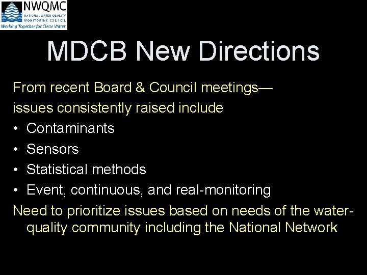 MDCB New Directions From recent Board & Council meetings— issues consistently raised include •