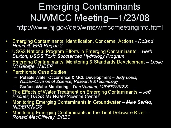 Emerging Contaminants NJWMCC Meeting— 1/23/08 http: //www. nj. gov/dep/wms/wmccmeetinginfo. html • Emerging Contaminants: Identification,