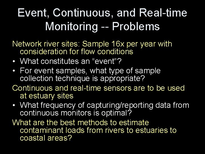 Event, Continuous, and Real-time Monitoring -- Problems Network river sites: Sample 16 x per